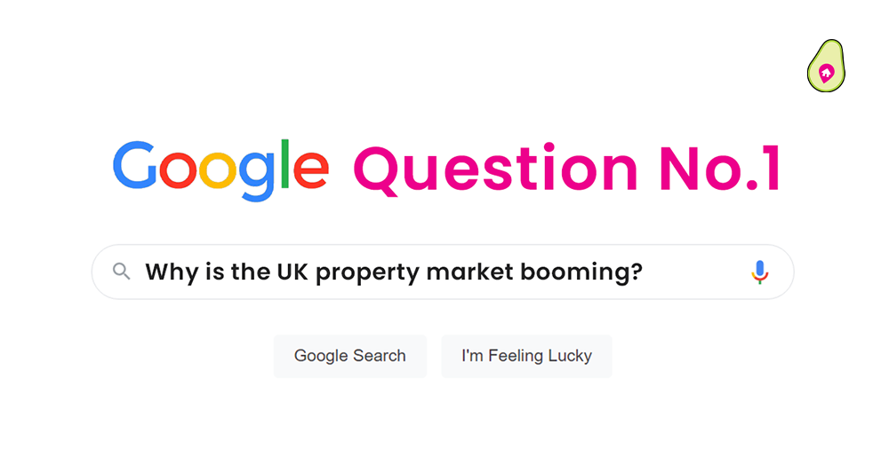 Google Question No.1: Why is the UK property market booming?