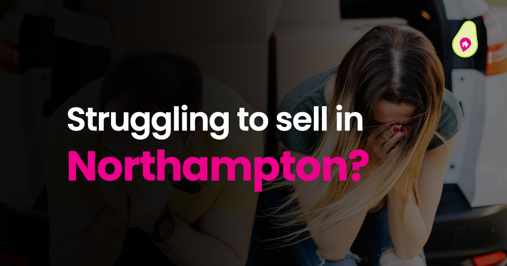 Struggling to sell your property in Northampton?