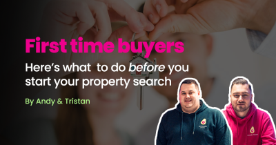 First Time Buyers: What to Do Before You Start Your Property Search