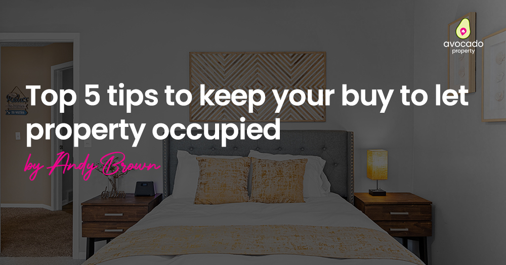Top 5 tips to keep your buy to let property occupied