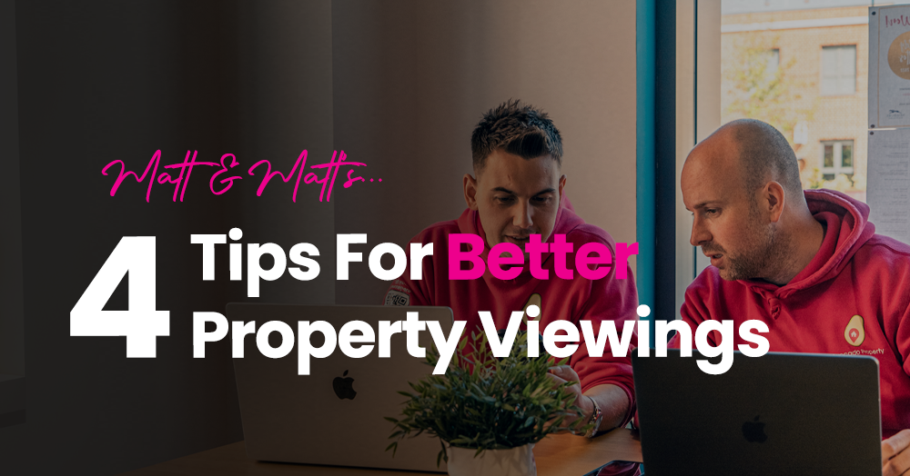 Matt & Matt's 4 Tips For Better Viewings