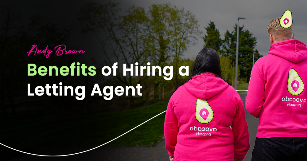 The Benefits of Hiring a Letting Agent: When and Why to get Professional Help