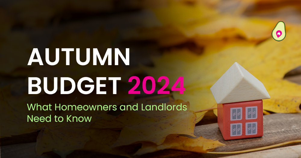 Autumn Budget 2024 |  What Homeowners and Landlords Need to Know