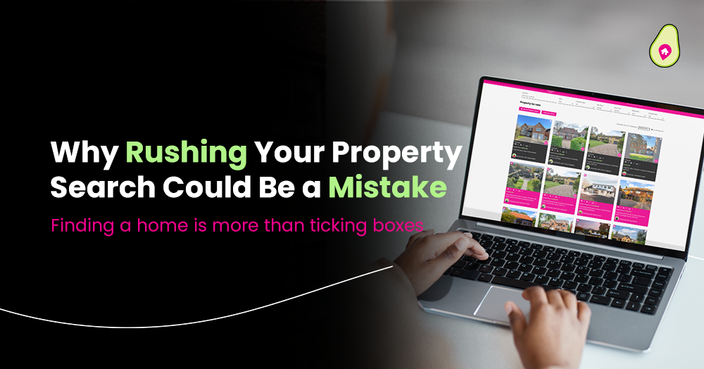 Why Rushing Your Property Search Could Be a Mistake