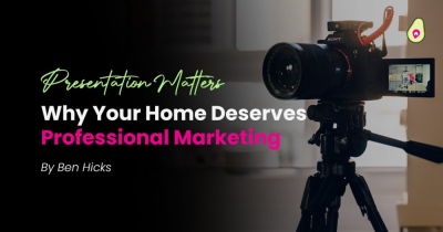 Presentation Matters – Why Your Home Deserves Professional Marketing