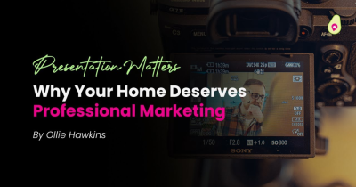 Presentation Matters – Why Your Home Deserves Professional Marketing