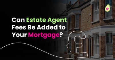 🏡 Can Estate Agent Fees Be Added to Your Mortgage?