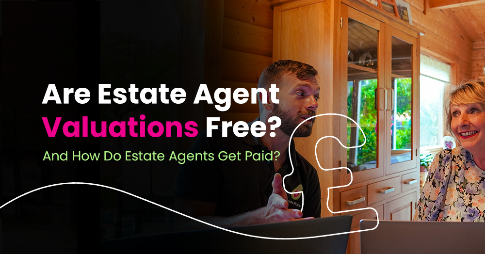 Are Estate Agent Valuations Free? And How Do Estate Agents Get Paid?