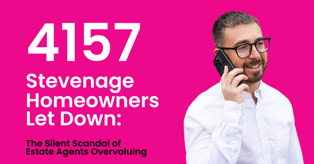 4,157 Stevenage Homeowners Let Down: The Silent Scandal of Estate Agents Overvaluing
