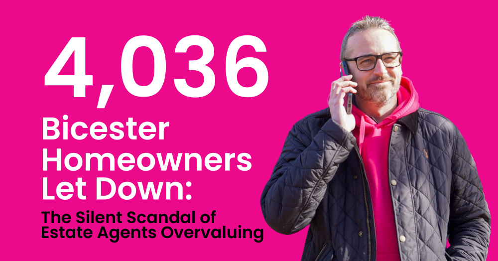 4,036 Bicester Homeowners Let Down: The Silent Scandal of Estate Agents Overvaluing