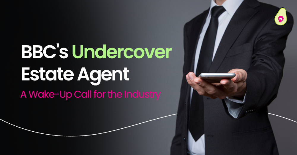 BBC's Undercover Estate Agent – A Wake-Up Call for the Industry