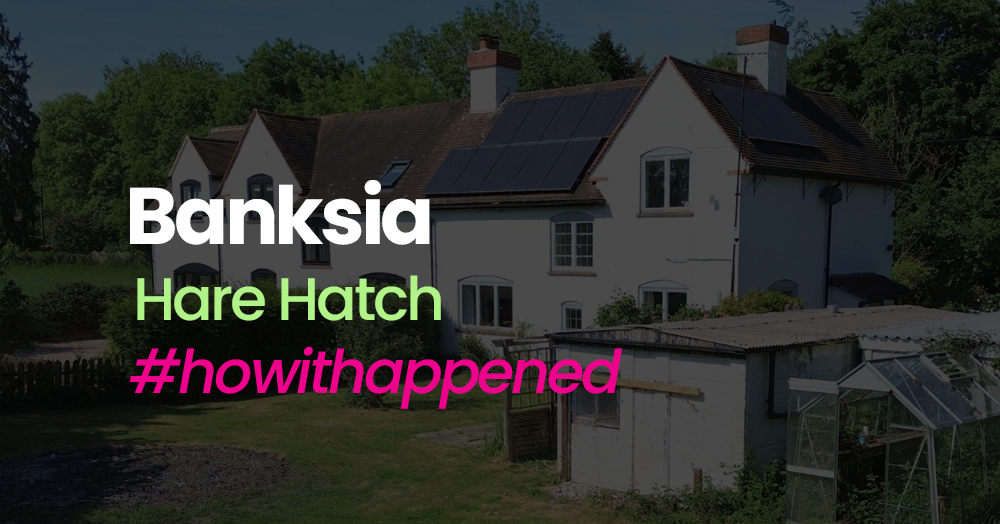How We Sold Banksia, Blakes Lane, Hare Hatch