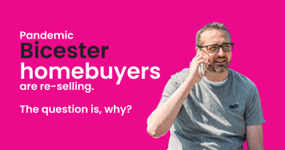 Why Are So Many Bicester Homes Bought During the Pandemic Returning to the Market?