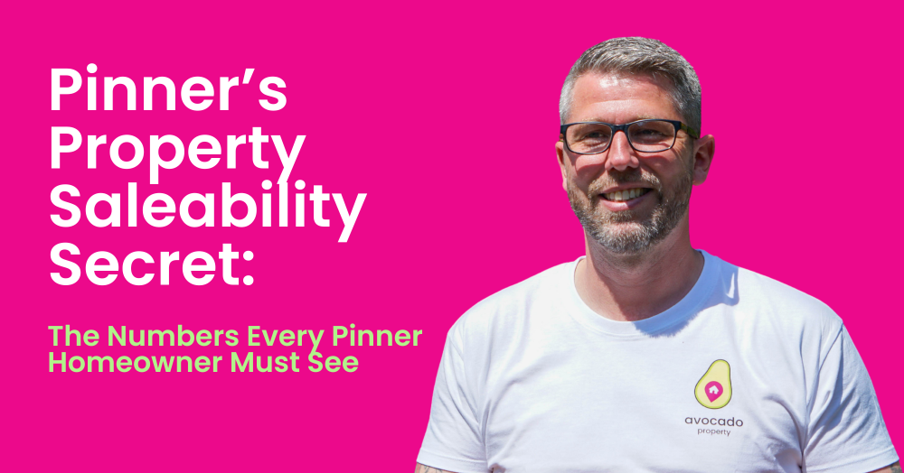 Pinner’s Property Saleability Secret: The Numbers Every Pinner Homeowner Must See