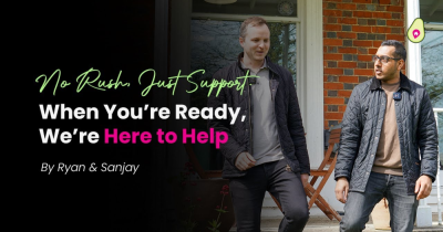 We're Here When You’re Ready To Sell Your House.