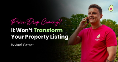 A Price Drop Won’t Transform Your Property Listing - #SorryNotSorry