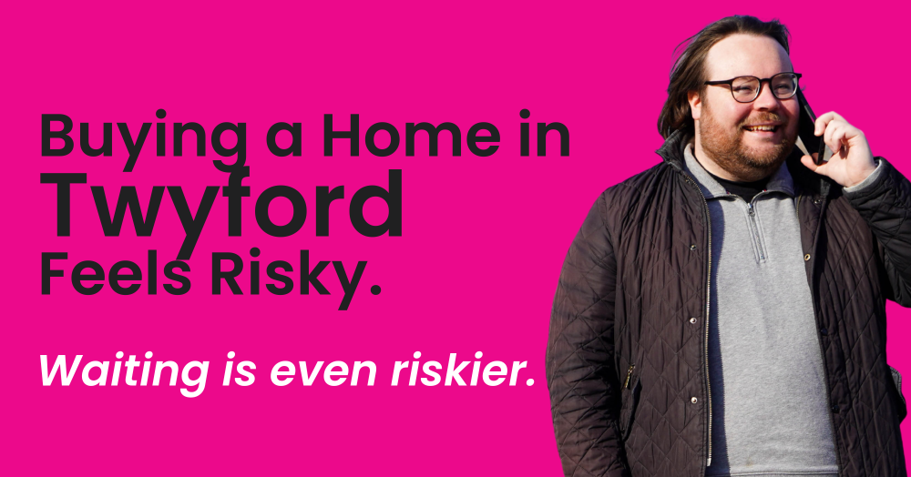 Buying a Home in Twyford Feels Risky. Waiting is even riskier.