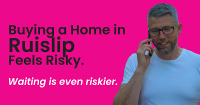 Buying a Home in Ruislip Feels Risky.    Waiting is even riskier.