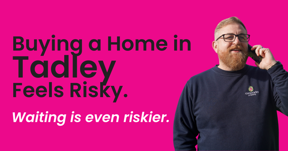 Buying a Home in Tadley Feels Risky. Waiting is even riskier.