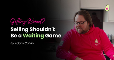 Getting Bored? Selling Your Home Shouldn't Be a Waiting Game...