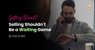 Getting Bored? Selling Your Home Shouldn't Be a Waiting Game...