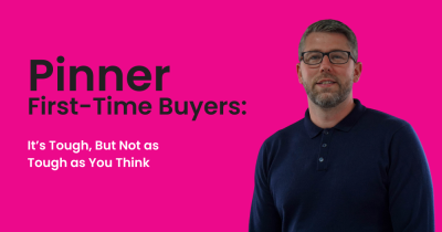 Pinner First-Time Buyers:    It’s Tough, But Not as Tough as You Think