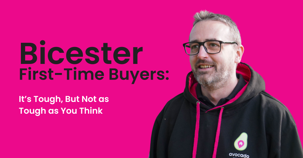 Bicester First-Time Buyers: It’s Tough, But Not as Tough as You Think