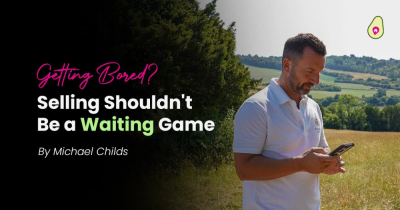 Getting Bored? Selling Your Home Shouldn't Be a Waiting Game...