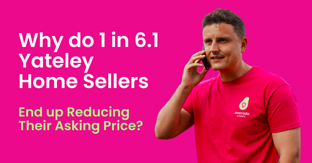 Why do 1 in 6.1 Yateley Home Sellers End up Reducing Their Asking Price?