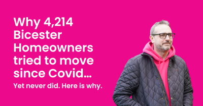 Why 4,214 Bicester Homeowners tried to move since Covid…