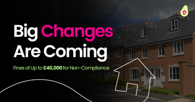 Landlords: Big Changes Are Coming - Fines of Up to £40,000 for Non-Compliance