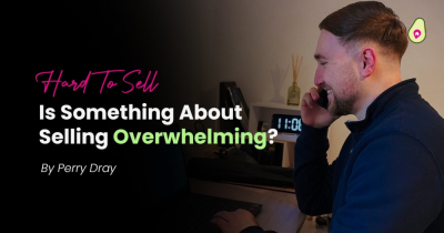 Is There a Part of Selling That Feels Too Hard Right Now?