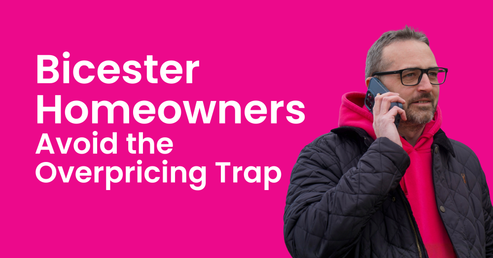 Bicester Homeowners, Avoid the Overpricing Trap