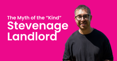 The Myth of the “Kind” Stevenage Landlord.