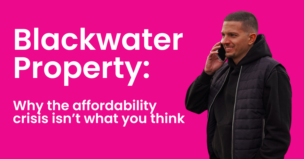 Blackwater Property: Why the affordability crisis isn’t what you think