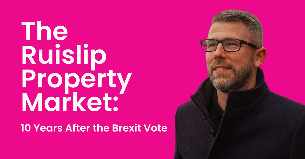 The Ruislip Property Market: 10 Years After the Brexit Vote