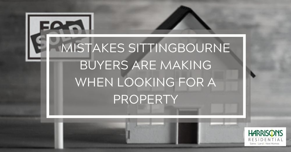 Big mistakes Sittingbourne buyers are making when looking for a property