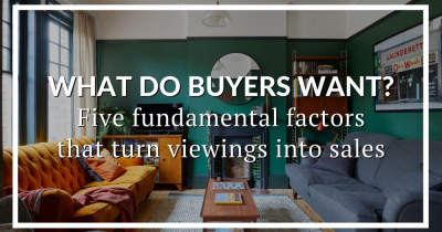 What do buyers want? Five fundamental factors that turn viewings into sales