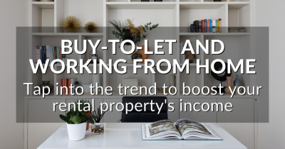 BUY-TO-LET AND WORKING FROM HOME: TAP INTO THE TREND TO BOOST YOUR RENTAL PROPERTY'S INCOME