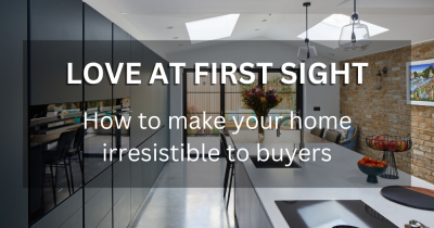 Love at first sight: How to make your home irresistible to buyers