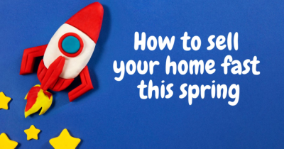 HOW TO SELL YOUR HOME FAST THIS SPRING