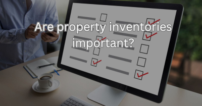 Are Property Inventories Important? 10 Reasons Why You Need One!