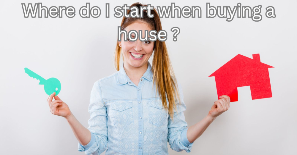 Where Do I Start When Buying a House?