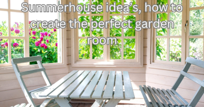 Summerhouse Ideas: How to Create the Perfect Garden Room
