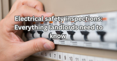 Electrical Safety Inspections: Everything Landlords Need to Know