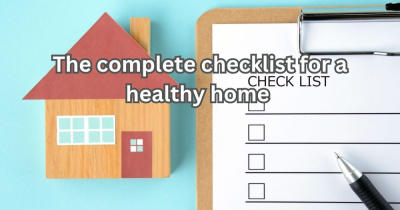 The Complete Checklist For A Healthy Home