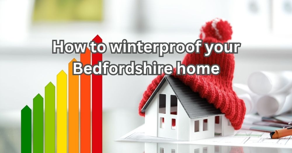 How to winterproof your Bedfordshire home
