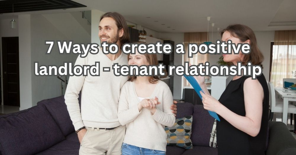 7 Ways To Create a Positive Landlord-Tenant Relationship