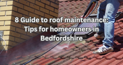 A Guide to Roof Maintenance: Top Tips for Homeowners in Bedfordshire