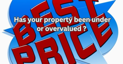Has Your Property Been Under or Overvalued? How to Ensure Your Estate Agent has got the Asking Price